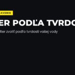 Aký vodný filter zvoliť podľa tvrdosti vody