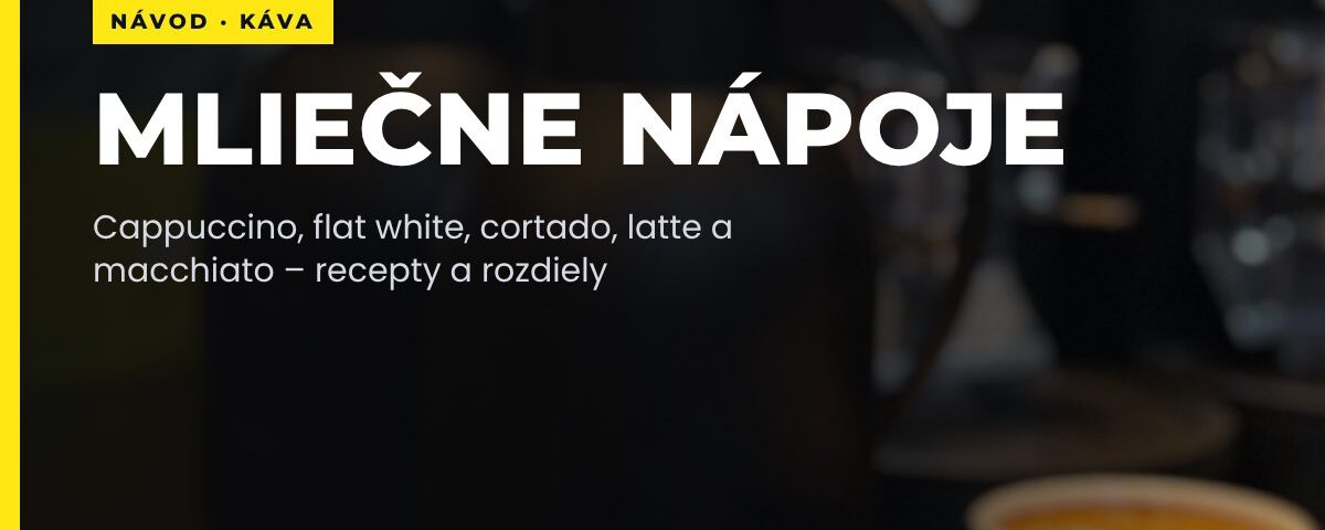 Recepty mliečnych nápojov: cappuccino, flat white, cortado, latte a macchiato
