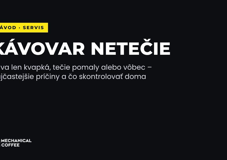 Kávovar netečie, kvapká alebo tečie pomaly – čo skontrolovať