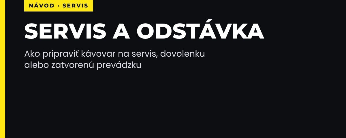 Ako pripraviť kávovar na servis alebo dlhšiu odstávku