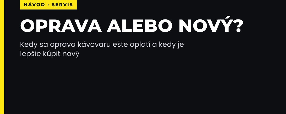 Kedy sa ešte oplatí oprava kávovaru a kedy už nový