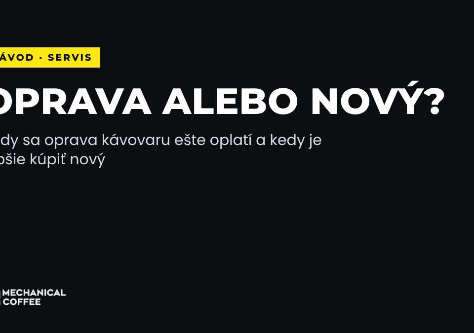 Kedy sa ešte oplatí oprava kávovaru a kedy už nový